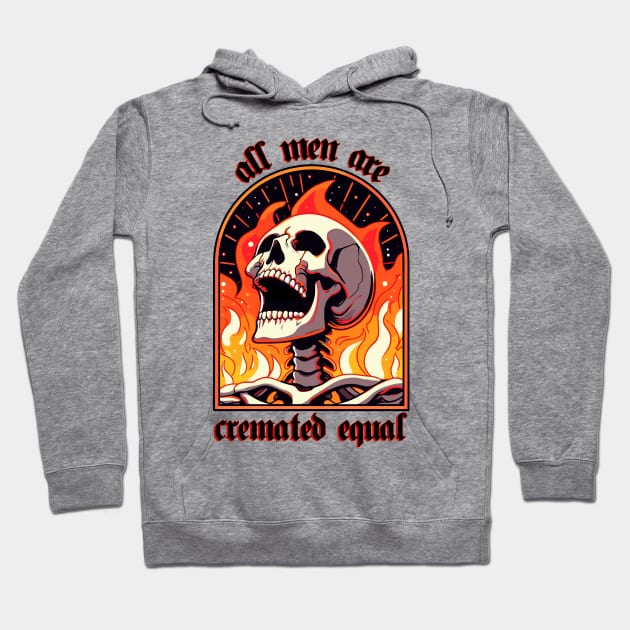 all men are cremated equal Hoodie by hunnydoll